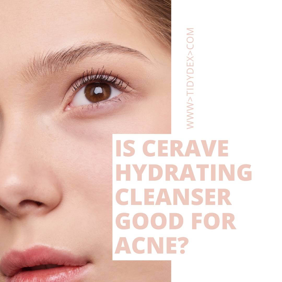 IS CERAVE HYDRATING CLEANSER GOOD FOR ACNE?
