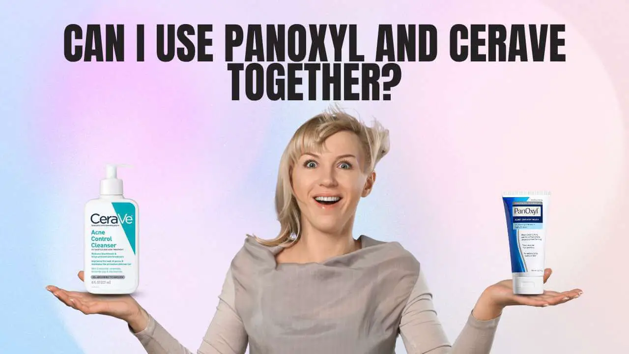 Can I use Panoxyl and CeraVe together